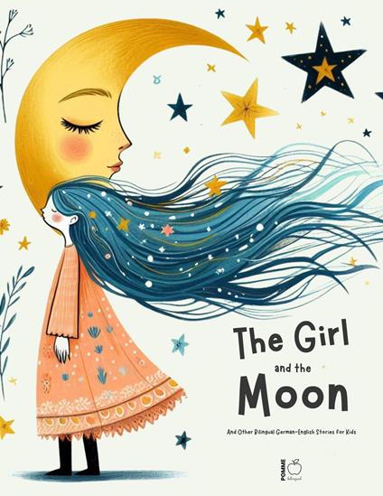 The Girl And The Moon And Other Bilingual German-English Stories for Kids