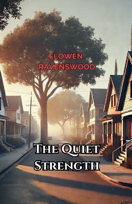 The Quiet Strength - Elowen Ravenswood - cover