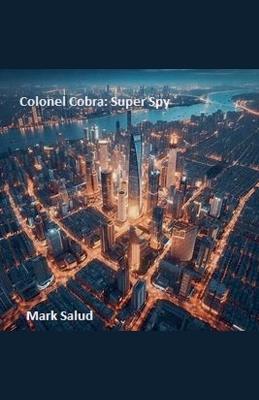 Colonel Cobra Super Spy - Mark Salud - cover