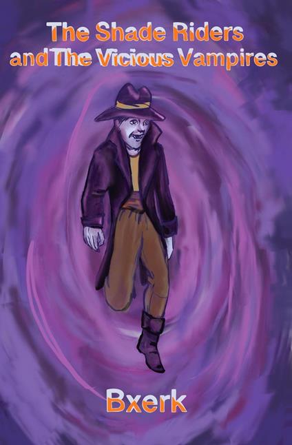 The Shade Riders and the Vicious Vampires - Bxerk - ebook