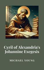 Cyril of Alexandria's Johannine Exegesis