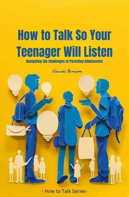 How to Talk So Your Teenager Will Listen
