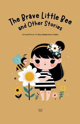 The Brave Little Bee and Other Stories: Bilingual Stories for Kids in Hungarian and English - Artici Kids - cover