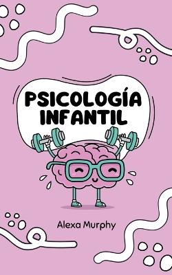 Psicología Infantil - Alexa Murphy - cover