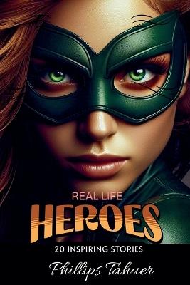 Real Life Heroes - Phillips Tahuer - cover