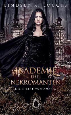 Akademie der Nekromanten - Lindsey R Loucks - cover