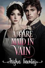 A Dare Maid in Vain