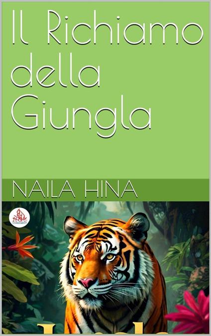 Il Richiamo della Giungla - ????? ???,Naila Hina - ebook