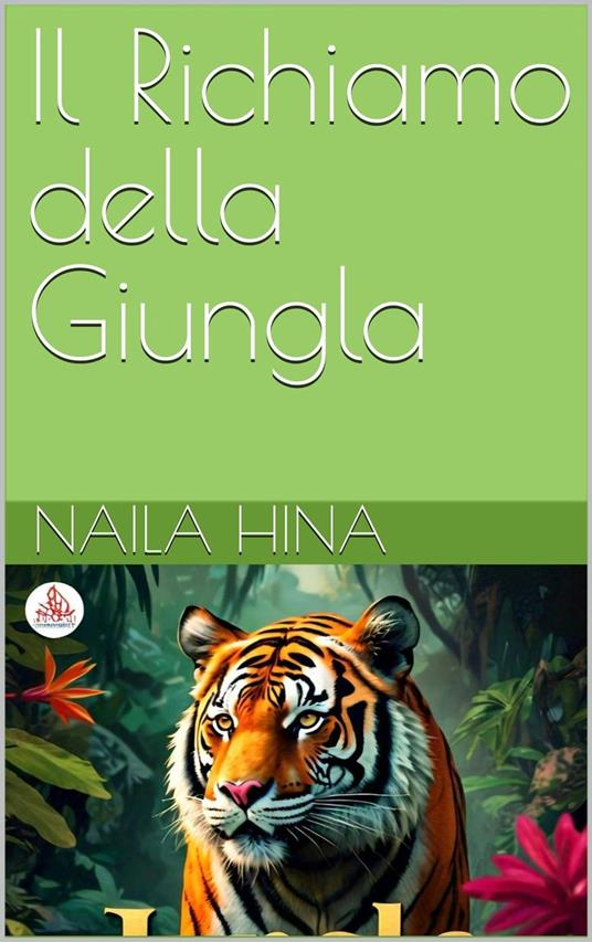 Il Richiamo della Giungla - ????? ???,Naila Hina - ebook