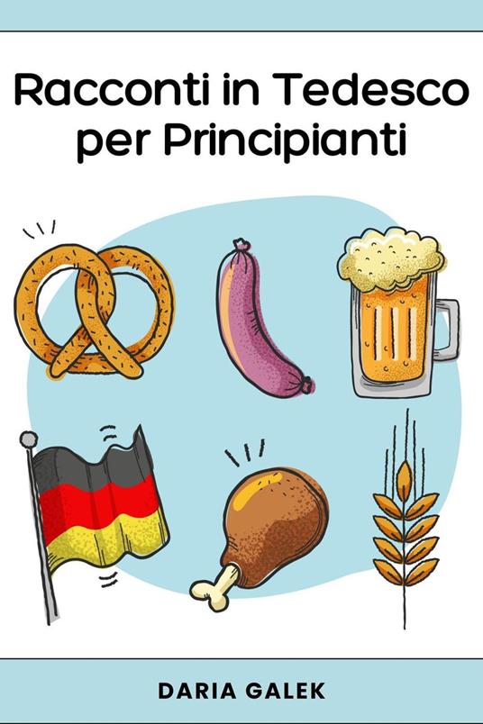 Racconti in Tedesco per Principianti - Daria Galek - ebook