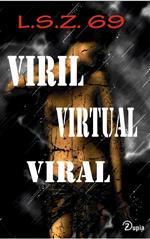 Viril, Virtual, Viral