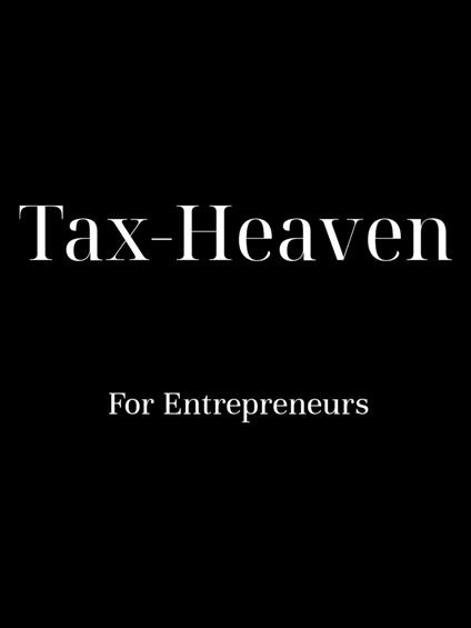 Tax-Heaven: For Entrepreneurs