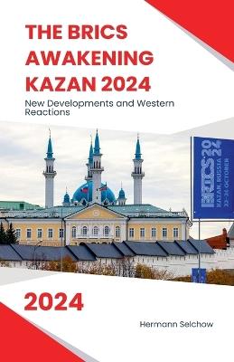 The BRICS Awakening Kazan 2024 New Developments and Western Reactions - Hermann Selchow - cover