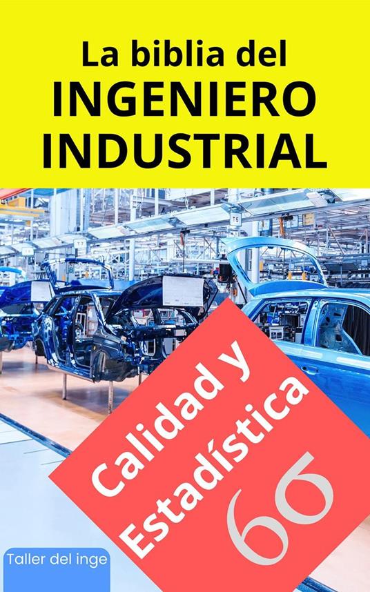 La biblia del Ingeniero Industrial - Calidad y Estadística