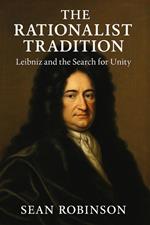 The Rationalist Tradition: Leibniz and the Search for Unity