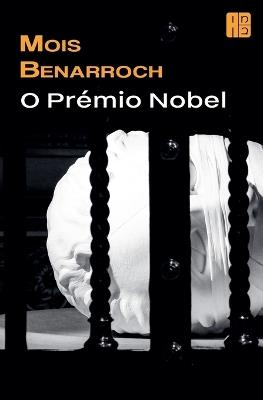 O Pr?mio Nobel - Mois Benarroch - cover
