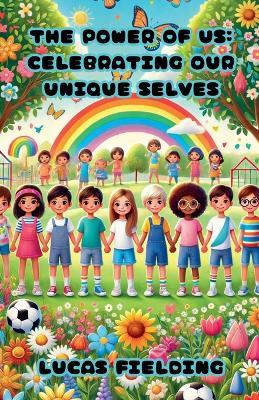 The Power of Us: Celebrating Our Unique Selves - Lucas Fielding - cover