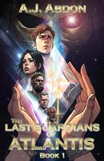 The Last Guardians of Atlantis - Book 1