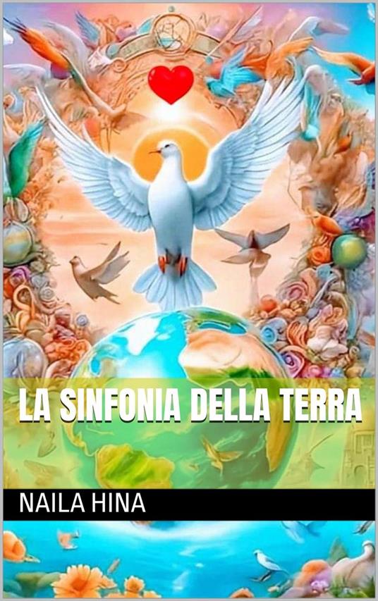 La Sinfonia della Terra - ????? ???,Naila Hina - ebook