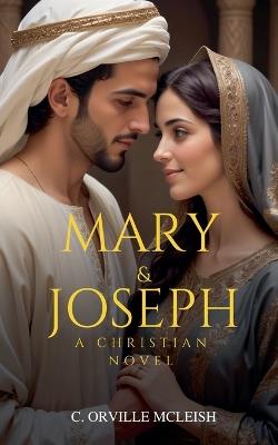 Mary & Joseph: A Christian Novel - C Orville McLeish - cover