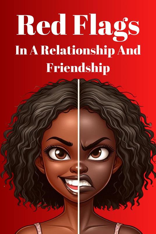 Red Flags In A Relationship And Friendship
