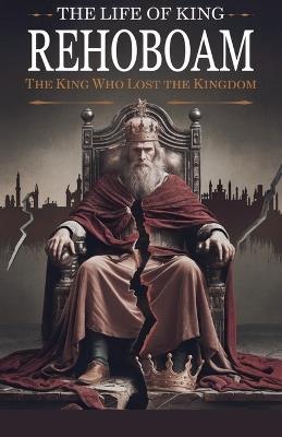 The Life of King Rehoboam - Rebecca Stein - cover