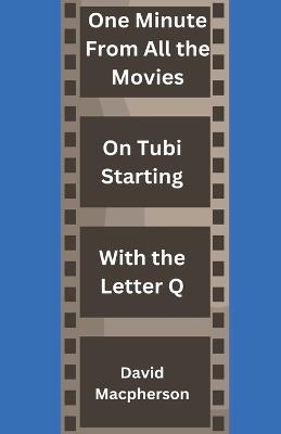 One Minute From Every Movie On Tubi Starting With the Letter Q - David MacPherson - cover