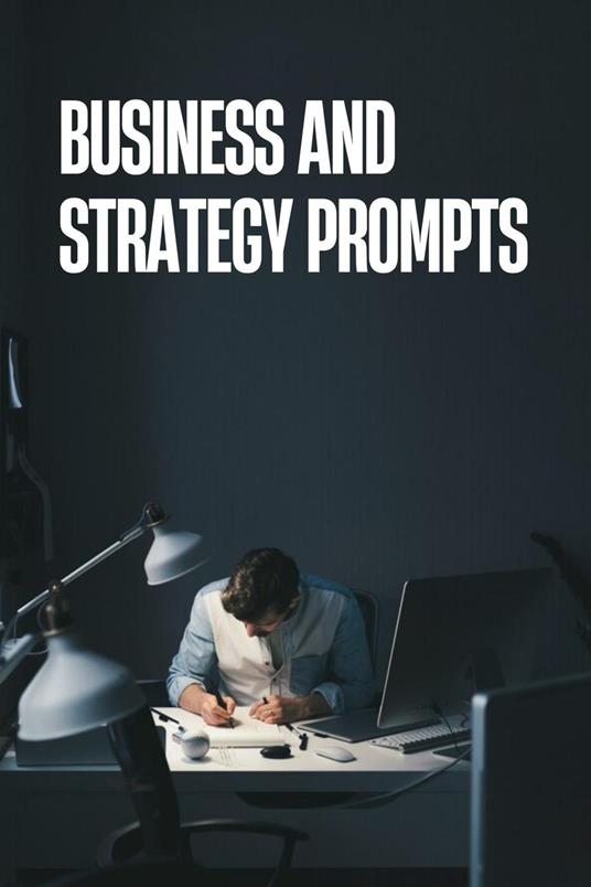 Business and Strategy Prompts