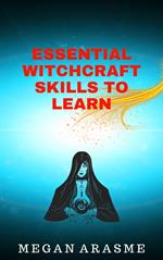 Essential Witchcraft Skills to Learn