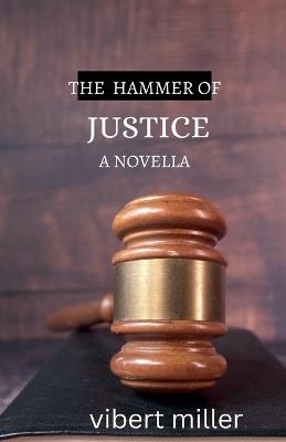 The Hammer of Justice - Vibert Miller - cover
