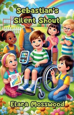 Sebastian's Silent Shout - Elara Mosswood - cover