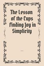 The Lesson of the Cups Finding Joy in Simplicity