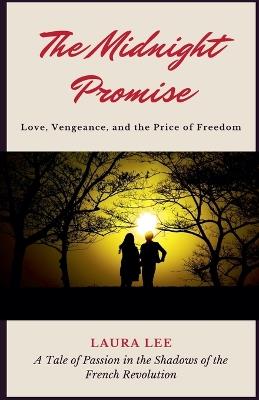 The Midnight Promise: Love, Vengeance, and the Price of Freedom - Laura Lee - cover