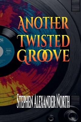 Another Twisted Groove - Stephen Alexander North - cover