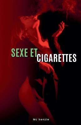 Sexe et Cigarettes - McKenzie - cover