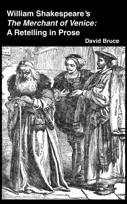 William Shakespeare’s The Merchant of Venice: A Retelling in Prose