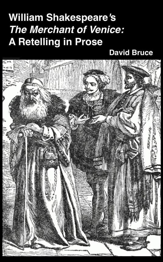 William Shakespeare’s The Merchant of Venice: A Retelling in Prose