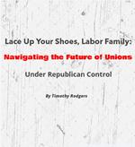 Lace Up Your Shoes, Labor Family: Navigating the Future of Unions Under Republican Control
