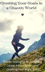 Crushing Your Goals in a Chaotic World
