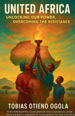 United Africa: Unlocking Our Power - Tobias Otieno Ogola - cover