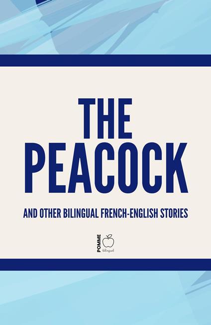 The Peacock And Other Bilingual French-English Stories
