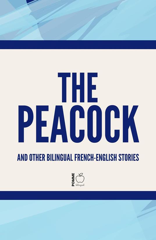 The Peacock And Other Bilingual French-English Stories