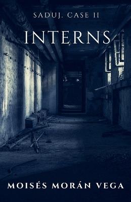 Saduj. Case II. Interns - Moisés Morán Vega - cover