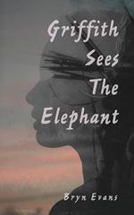 Griffith Sees the Elephant