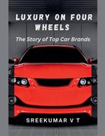 Luxury on Four Wheels: The Story of Top Car Brands