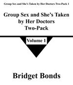 Group Sex and She’s Taken by Her Doctors Two-Pack 1