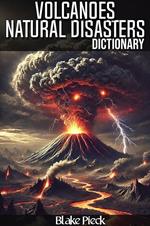 Volcanoes Dictionary - Natural Disasters