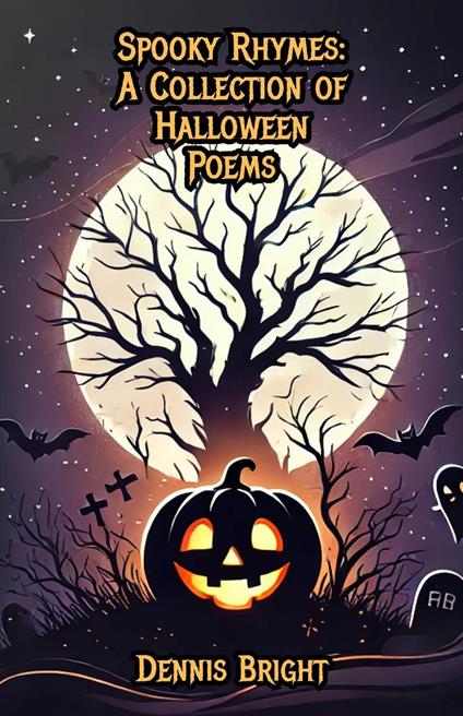 Spooky Rhymes: A Collection of Halloween Poems - Dennis Bright - ebook