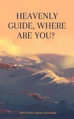 Heavenly Guide, Where Are You?