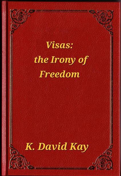 Visas: The Irony of Freedom
